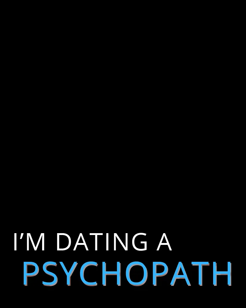 I'm Dating A Psychopath - 10 - 67e97f10352ab.webp