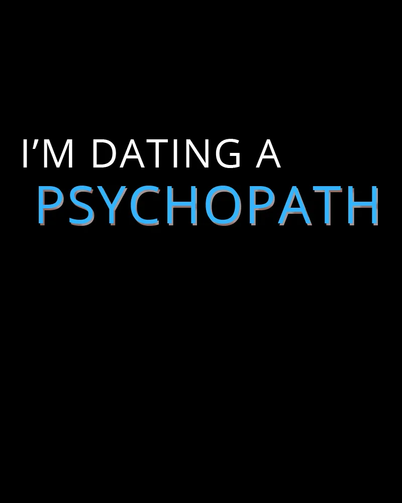 I'm Dating A Psychopath - 11 - 67e97f15c4f4c.webp
