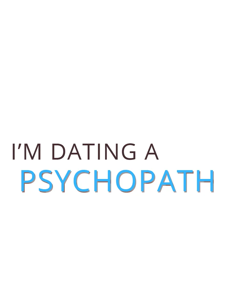 I'm Dating A Psychopath - 19 - 67e97f6f3ab8f.webp