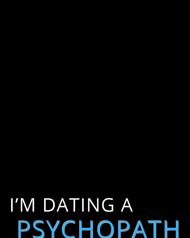 I'm Dating A Psychopath - 2 - 67e97f7ae3584.webp