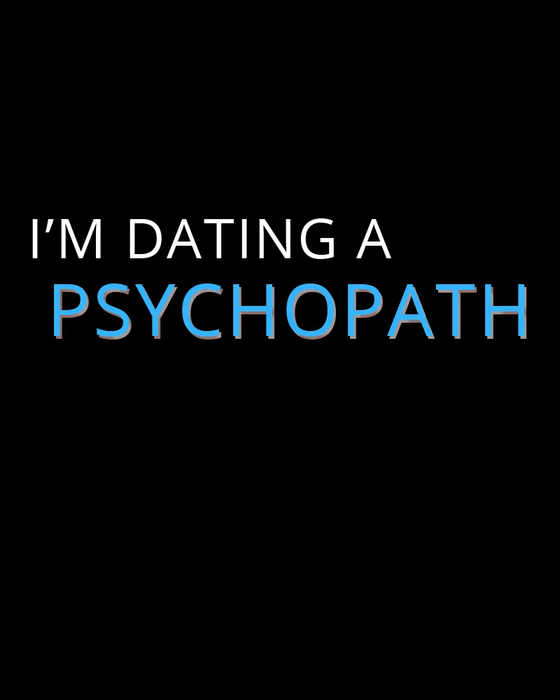 I'm Dating A Psychopath - 30 - 67e9800d3715f.webp