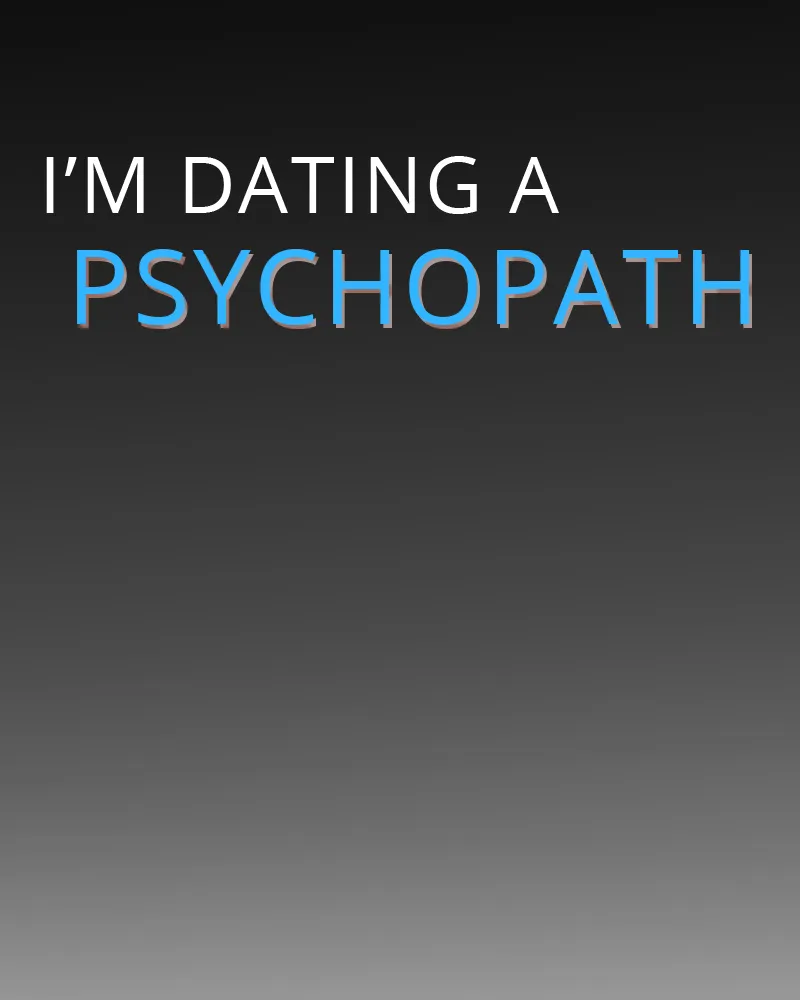 I'm Dating A Psychopath - 5 - 67e9802791b39.webp