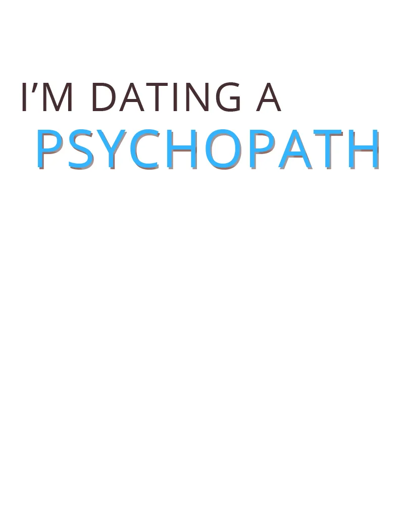 I'm Dating A Psychopath - 7 - 67e980476f85c.webp